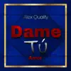 Alex Quality - Dame Tú Amor - Single